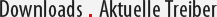 Downloads - Aktuelle Treiber