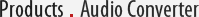 Products: Audio Converter